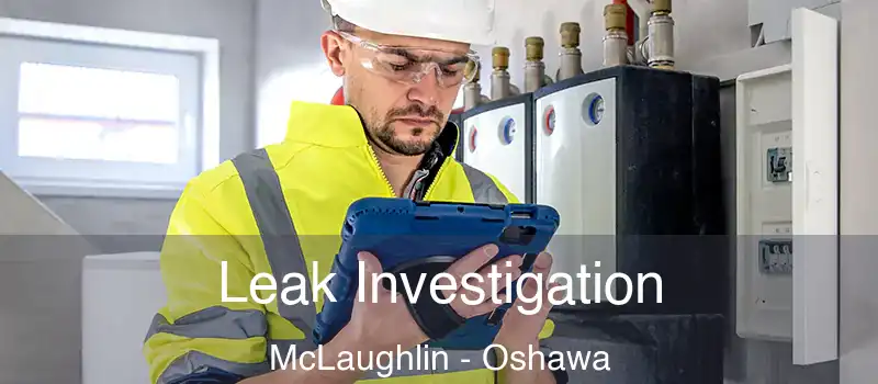 Leak Investigation McLaughlin - Oshawa
