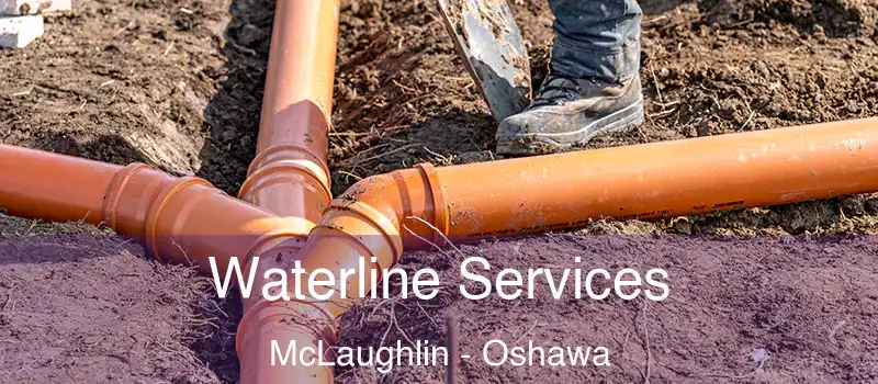  Waterline Services McLaughlin - Oshawa